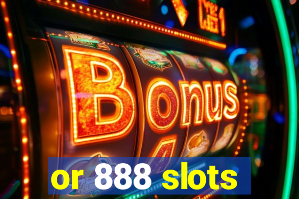 or 888 slots