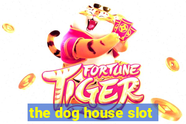 the dog house slot