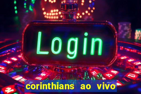 corinthians ao vivo futebol play