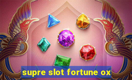 supre slot fortune ox