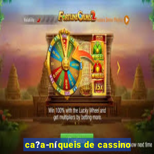 ca?a-níqueis de cassino