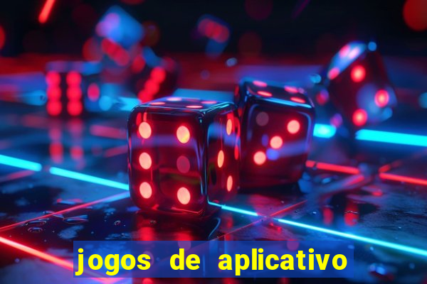 jogos de aplicativo que ganha dinheiro