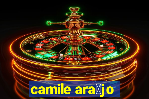 camile ara煤jo