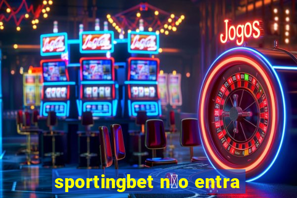 sportingbet n茫o entra