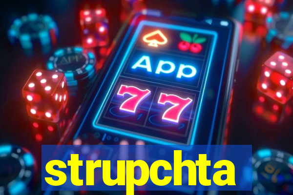 strupchta