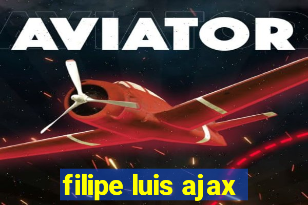 filipe luis ajax