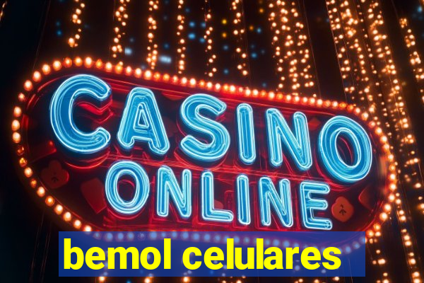 bemol celulares