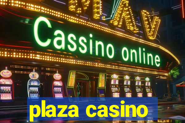 plaza casino