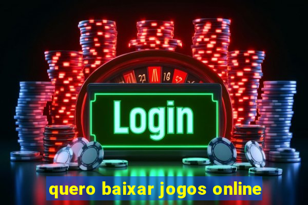 quero baixar jogos online