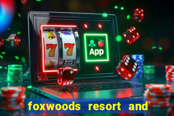 foxwoods resort and casino connecticut