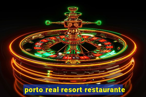 porto real resort restaurante