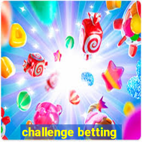 challenge betting