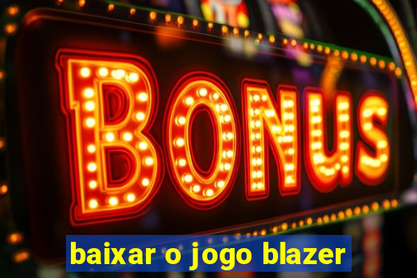 baixar o jogo blazer