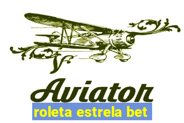 roleta estrela bet