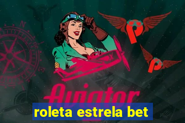 roleta estrela bet