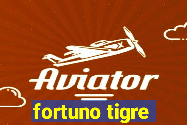 fortuno tigre