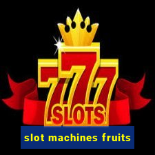 slot machines fruits