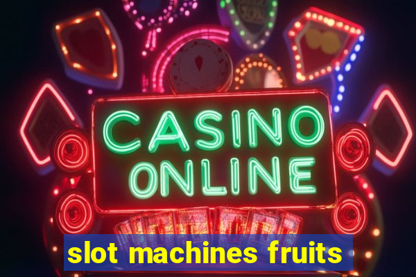 slot machines fruits