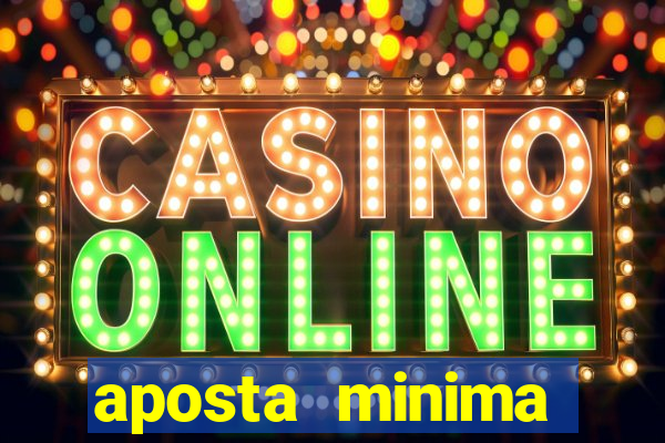 aposta minima estrela bet