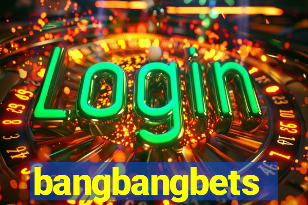 bangbangbets