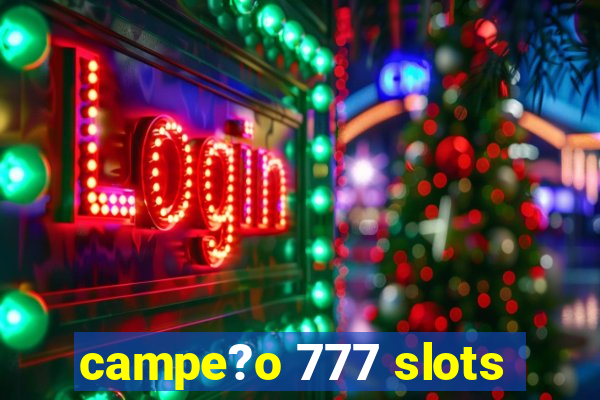 campe?o 777 slots