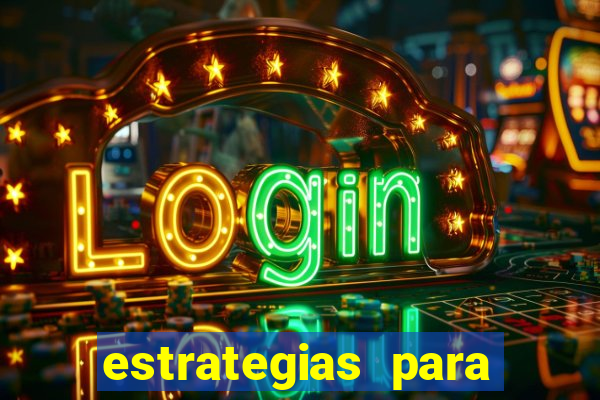 estrategias para jogar na roleta