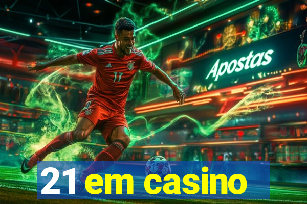 21 em casino