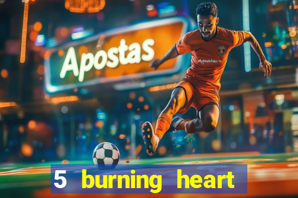 5 burning heart online slot