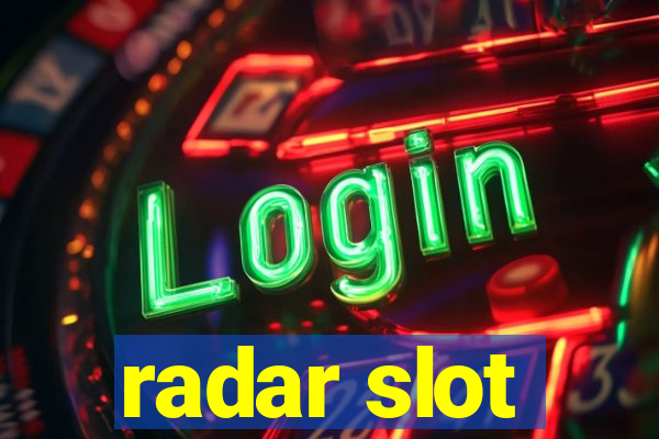 radar slot