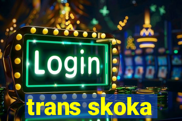 trans skoka