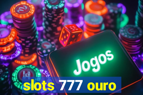 slots 777 ouro