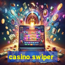 casino swiper