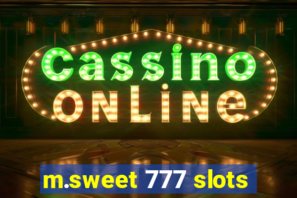 m.sweet 777 slots