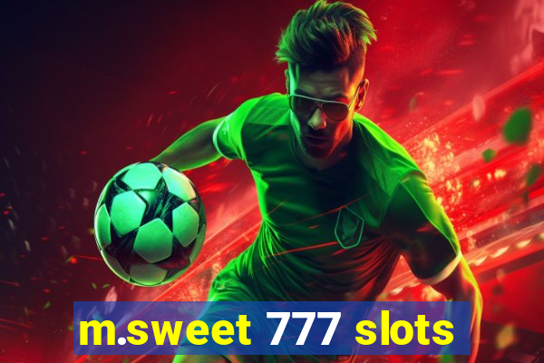 m.sweet 777 slots