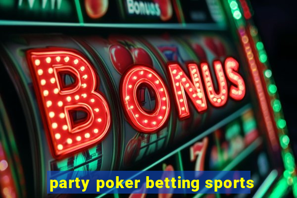 party poker betting sports