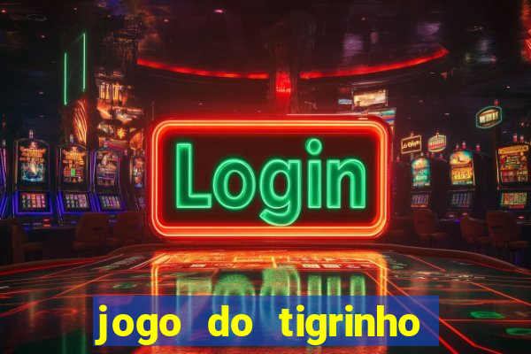 jogo do tigrinho de r$ 1