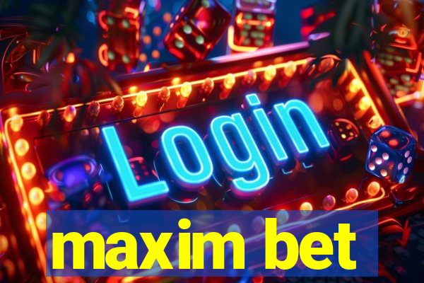 maxim bet