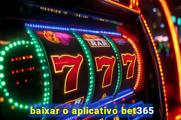 baixar o aplicativo bet365