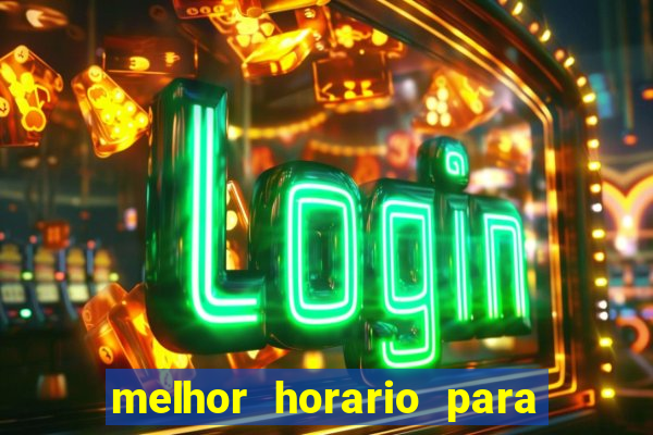 melhor horario para jogar fortune tiger a noite