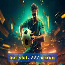 hot slot: 777 crown