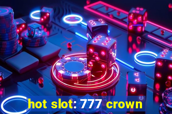 hot slot: 777 crown