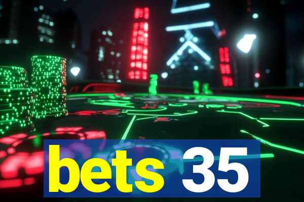 bets 35