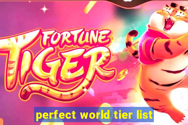 perfect world tier list