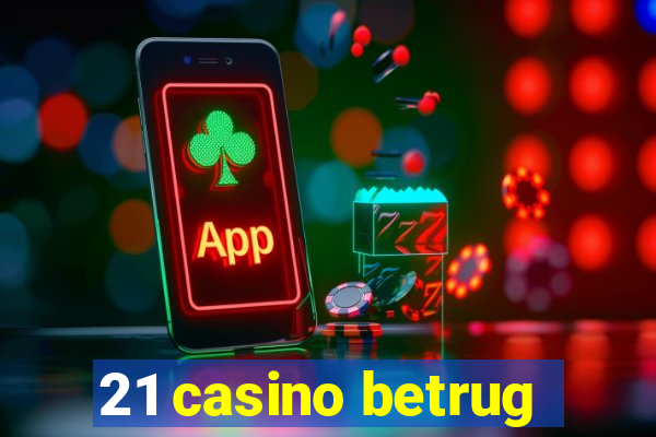 21 casino betrug