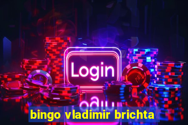 bingo vladimir brichta