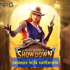 casinos in la california