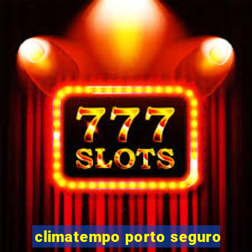 climatempo porto seguro