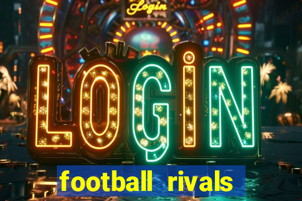 football rivals energia infinita