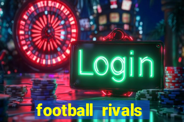 football rivals energia infinita