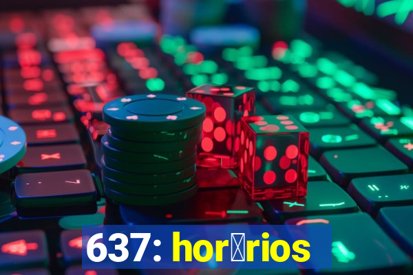 637: hor谩rios